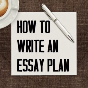 How to write an Essay Plan